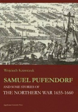 Wojciech Krawczuk - Samuel Pufendorf and Some Stories of the Northern War 1655--1660 - 9788323336990 - V9788323336990
