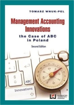 Tomasz Wnuk-Pel - Management Accounting Innovations - The Case of ABC in Poland - 9788323338116 - V9788323338116