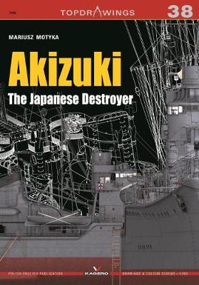 Mariusz Motyka - Akizuki the Japanese Destroyer - 9788365437266 - V9788365437266