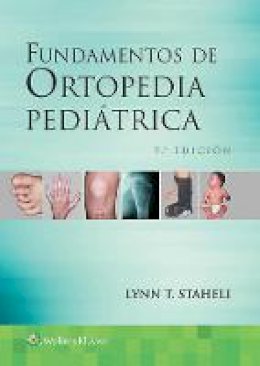Lynn T. Staheli - Fundamentos de ortopedia pediatrica - 9788416654482 - V9788416654482