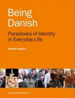 Perthomas Andersen - Being Danish: Paradoxes of Identity in Everyday Life - Second Edition - 9788763538411 - V9788763538411