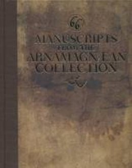 M J Driscoll - Sixty-Six Manuscripts From the Arnamagnæan Collection - 9788763542647 - V9788763542647
