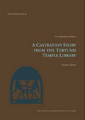 Rana Serida - A Castration Story from the Tebtunis Temple Library - 9788763544320 - V9788763544320