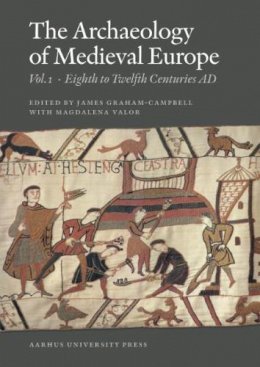 James Graham-Campbell - Archaeology of Medieval Europe - 9788779342903 - V9788779342903