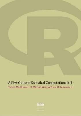 Torben Martinussen - First Guide to Statistical Computations in R - 9788791319563 - V9788791319563