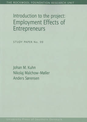 Johanm Kuhn - Introduction to the Project: Employment Effects of Entrepreneurs (The Rockwool Foundation Research Unit - Study Paper) - 9788793119260 - V9788793119260