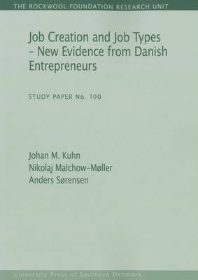 Johanm Kuhn - Job Creation and Job Types - New Evidence from Danish Entrepreneurs (The Rockwool Foundation Research Unit - Study Paper) - 9788793119277 - V9788793119277