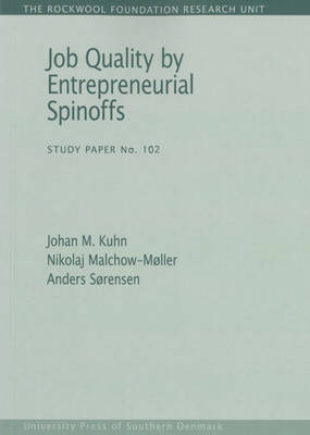 Johan M Kuhn - Job Quality by Entrepreneurial Spinoffs (The Rockwool Foundation Research Unit - Study Paper) - 9788793119291 - V9788793119291