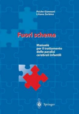 Psiche Giannoni - Fuori schema: Manuale per il trattamento delle paralisi cerebrali infantili (Italian Edition) - 9788847001008 - V9788847001008