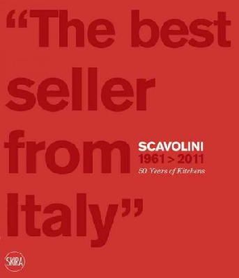 Massimo Martignoni - Scavolini 1961 - 2011: 50 Years of Kitchens: ´The Best Seller from Italy´ - 9788857206318 - V9788857206318