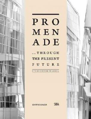 Lawrence Chua - Promenade: ...Through the Present Future: City of Culture of Galicia - 9788857206431 - V9788857206431