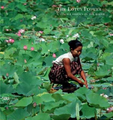 Loro Piana - The Lotus Flower: A Textile Hidden in the Water - 9788857208879 - V9788857208879