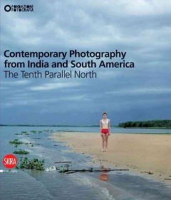 E (Ed) Et Al Maggia - Contemporary Photography from India and South America: The Tenth Parallel North - 9788857212494 - V9788857212494