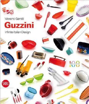 Moreno Gentili - Guzzini: Infinite Italian Design - 9788857214078 - V9788857214078