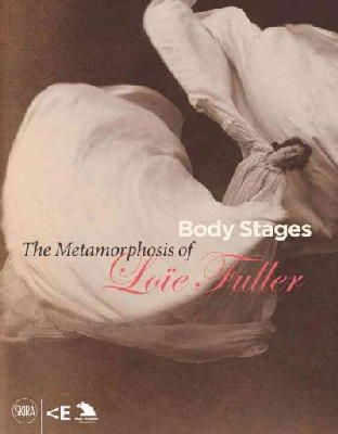 Giovanni Lista - Body Stages: The Metamorphosis of Loïe Fuller - 9788857220291 - V9788857220291