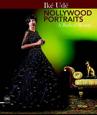 Ike Ude - Ike Ude Nollywood Portraits: A Radical Beauty - 9788857232294 - V9788857232294