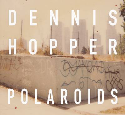 Dennis Hopper - Dennis Hopper: Colors, The Polaroids - 9788862084765 - V9788862084765