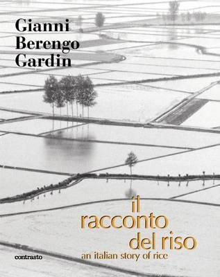 Gianni Berengo Gardin - Il Racconto del Riso: an Italian Story of Rice - 9788869654251 - V9788869654251