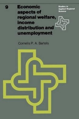 C.p.a. Bartels - Economic Aspects of Regional Welfare, Income Distribution and Unemployment - 9789020707069 - V9789020707069