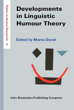 Dynel - Developments in Linguistic Humour Theory (Topics in Humor Research) - 9789027202284 - V9789027202284