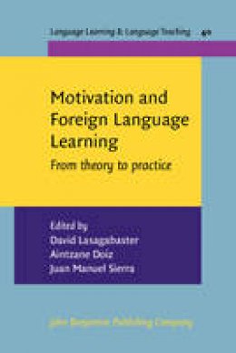 Lasagabaster - Motivation and Foreign Language Learning: From theory to practice (Language Learning & Language Teaching) - 9789027213228 - V9789027213228