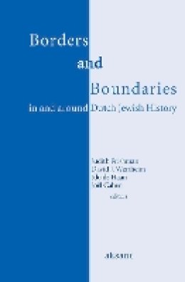 David Wertheim - Borders and Boundaries in and Around Dutch Jewish History - 9789052603872 - V9789052603872