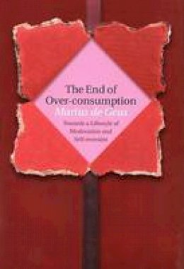 Marius De Geus - The End of Over-consumption - 9789057270468 - V9789057270468