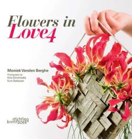 Moniek Vanden Berghe - Flowers in Love 4 (Dutch, English and French Edition) - 9789058565006 - V9789058565006