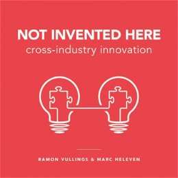 Ramon Vullings - Not Invented Here: Cross-industry Innovation - 9789063693794 - V9789063693794