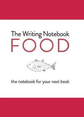 Shaun Levin - The Writing Notebook: Food: The Notebook for Your Next Book - 9789063693923 - V9789063693923