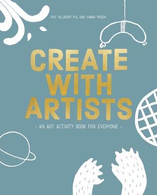 Rixt Hulshoff Pol - Create with Artists: Art Activites for Everyone - 9789063694166 - V9789063694166