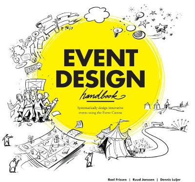 Roel Frissen - Event Design Handbook: Systematically Design Innovative Events Using the #EventCanvas - 9789063694340 - V9789063694340