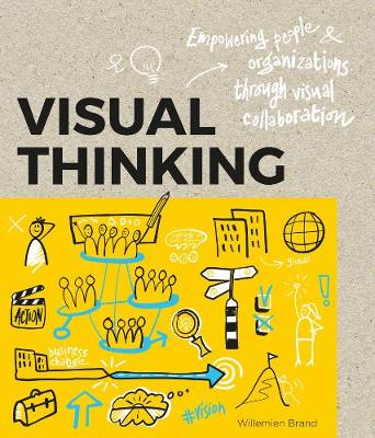 Willemien Brand - Visual Thinking: Empowering People & Organizations Through Visual Collaboration - 9789063694531 - V9789063694531