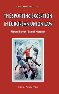 Richard Parrish - The Sporting Exception in European Union Law (ASSER International Sports Law Series) - 9789067042628 - V9789067042628