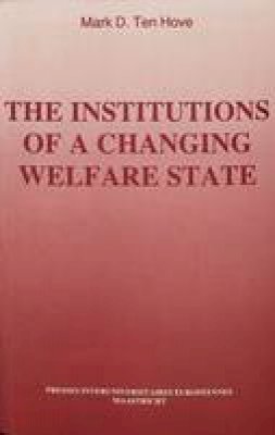 Mark D. Ten Hove, Ten Hove, Mark D. - Future of the Welfare State: The Institutions of a Changing Welfare State v. 2 - 9789070776091 - KEX0263691