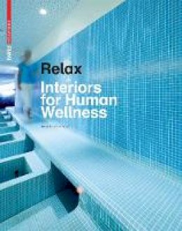 Anneke Bokern - Relax: Interiors for Human Wellness - 9789077174104 - V9789077174104
