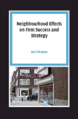 Bart Sleutjes - Neighbourhood Effects on Firm Success and Strategy - 9789085550730 - V9789085550730 Bart Sleutjes - Neighbourhood Effects on Firm Success and Strategy - 9789085550730 - V9789085550730