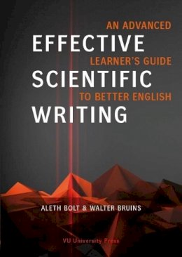 Aleth Bolt - Effective Scientific Writing: An Advanced Learner´s Guide to Better English - 9789086596171 - V9789086596171