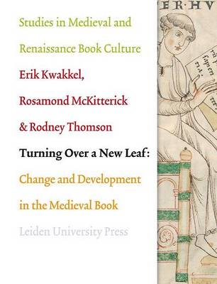 Erik Kwakkel (Ed.) - Turning over a New Leaf: Change and Development in the Medieval Book - 9789087281557 - V9789087281557