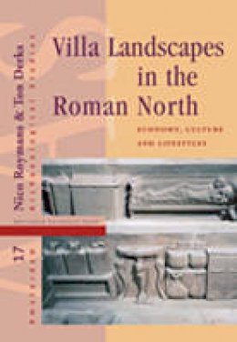 Ton Derks - Villa Landscapes in the Roman North: Economy, Culture and Lifestyles (Amsterdam University Press - Amsterdam Archaeological Studies) - 9789089643483 - V9789089643483