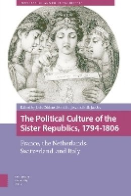 Joris Oddens (Ed.) - The Political Culture of the Sister Republics, 1789-1805 - 9789089646064 - V9789089646064
