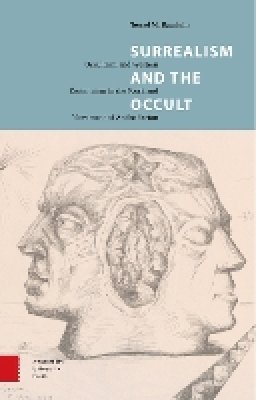 Tessel Bauduin - Surrealism and the Occult: Occultism and Western Esotericism in the Work and Movement of André Breton - 9789089646361 - V9789089646361
