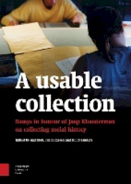 Jan Lucassen (Ed.) - A Usable Collection: Essays in Honour of Jaap Kloosterman on Collecting Social History (Work Around the Globe: Historical Comparisons) - 9789089646880 - V9789089646880