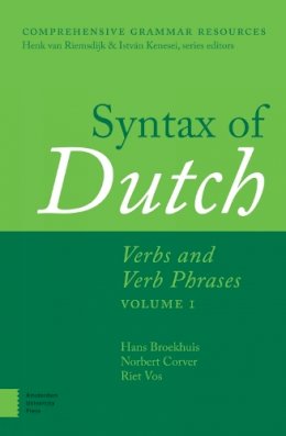 Hans Broekhuis - Syntax of Dutch: Verbs and Verb Phrases, Volume I (Comprehensive Grammar Resources) - 9789089647306 - V9789089647306