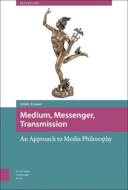 Sybille Krämer - Medium, Messenger, Transmission: An Approach to Media Philosophy (Amsterdam University Press - Recursions) - 9789089647412 - V9789089647412