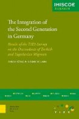 Inken Surig - The Integration of the Second Generation in Germany: Results of the TIES Survey on the Descendants of Turkish and Yugoslavian Migrants (IMISCOE Research) - 9789089648426 - V9789089648426