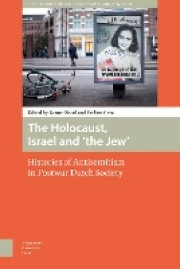 Evelien Gans (Ed.) - The Holocaust, Israel and 'the Jew'. Histories of Antisemitism in Postwar Dutch Society.  - 9789089648488 - V9789089648488