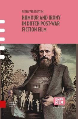 Peter Verstraten - Humour and Irony in Dutch Post-War Fiction Film (Framing Film) - 9789089649430 - V9789089649430