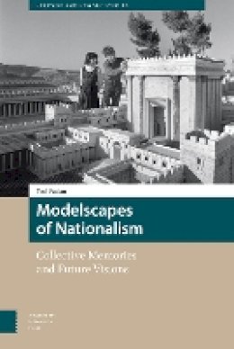Yael Padan - Modelscapes of Nationalism: Collective Memories and Future Visions (Heritage and Memory Studies) - 9789089649850 - V9789089649850