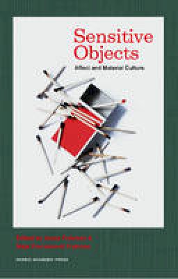 Jonas Frykman (Ed.) - Sensitive Objects: Affect and Material Culture (Nordic Academic Press Checkpoint) - 9789187675669 - V9789187675669
